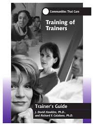 Training of Trainers by J David Hawkins and Richard F Catalano Training of Trainers by J David Hawkins and Richard F Catalano