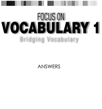 Focus on Vocabulary 1 Answers Key Focus on Vocabulary 1 Answers Key