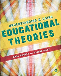 Understanding and Using Educational Theories by Karl Aubrey and Alison Riley Understanding and Using Educational Theories by Karl Aubrey and Alison Riley