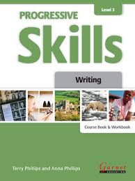 Progressive Skills Level 3 Writing Coursebook and Workbook Progressive Skills Level 3 Writing Coursebook and Workbook
