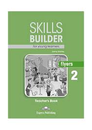 Skills Builder For Young Learners - Flyers 2 Teacher Book 2018 Edition Skills Builder For Young Learners - Flyers 2 Teacher Book 2018 Edition