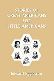 Stories of Great Americans for Little Americans Stories of Great Americans for Little Americans