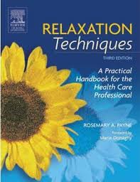 Relaxation Techniques A Practical Handbook for the Health Care Professional 3rd Edition Relaxation Techniques A Practical Handbook for the Health Care Professional 3rd Edition