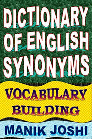 Dictionary of English Synonyms Vocabulary Building Dictionary of English Synonyms Vocabulary Building