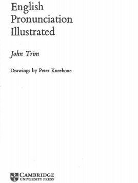 CAMBRIDGE English Pronunciation Illustrated by John Trim