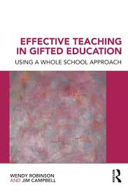 Effective Teaching in Gifted Education Using a Whole School Approach by Wendy Robinson and Jim Campbell Effective Teaching in Gifted Education Using a Whole School Approach by Wendy Robinson and Jim Campbell