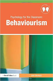 Psychology for the Classroom - Behaviourism by John Woollard