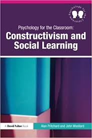 Psychology for the Classroom - Constructivism and Social Learning Psychology for the Classroom - Constructivism and Social Learning