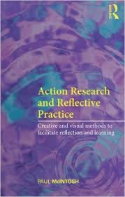 Action Research and Reflective Practice by Paul McIntosh Action Research and Reflective Practice by Paul McIntosh