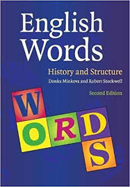 English Words History and Structure 2nd Edition by Donka Minkova and Robert Stockwell English Words History and Structure 2nd Edition by Donka Minkova and Robert Stockwell