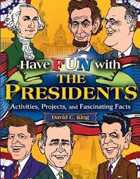 Have Fun with the Presidents Activities Projects and Fascinating Facts by David C King - Jossey Bass Have Fun with the Presidents Activities Projects and Fascinating Facts by David C King - Jossey Bass