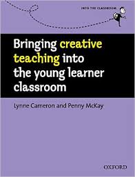 OXFORD Bringing Creative Teaching into the Young Learner Classroom OXFORD Bringing Creative Teaching into the Young Learner Classroom