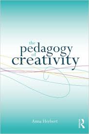 ROUTLEDGE The Pedagogy of Creativity by Anna Herbert ROUTLEDGE The Pedagogy of Creativity by Anna Herbert