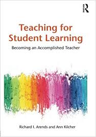 Teaching for Student Learning Becoming an Accomplished Teacher by Richard I Arends and Ann Kilcher Teaching for Student Learning Becoming an Accomplished Teacher by Richard I Arends and Ann Kilcher