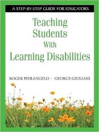 Teaching Students With Learning Disabilities - A Step by Step Guide for Educators Teaching Students With Learning Disabilities - A Step by Step Guide for Educators
