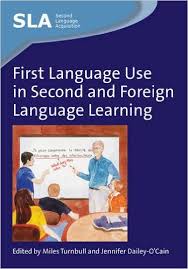 First Language Use in Second and Foreign Language Learning - Second Language Acquisition First Language Use in Second and Foreign Language Learning - Second Language Acquisition