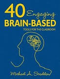 40 Engaging Brain-Based Tools for the Classroom by Michael Alfred Scaddan