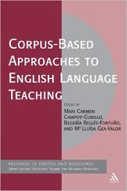 Corpus Based Approaches to English Language Teaching - Research in Corpus and Discourse Series Corpus Based Approaches to English Language Teaching - Research in Corpus and Discourse Series
