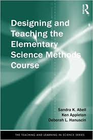 Designing and Teaching the Elementary Science Methods Course - Teaching and Learning in Science Series
