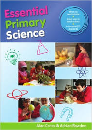 Essential Primary Science by Alan Cross and Adrian Bowden - Open University Press Essential Primary Science by Alan Cross and Adrian Bowden - Open University Press