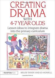 Creating Drama with 4-7 Year Olds Lesson Ideas to Integrate Drama into the Primary Curriculum - A David Fulton Books Creating Drama with 4-7 Year Olds Lesson Ideas to Integrate Drama into the Primary Curriculum - A David Fulton Books