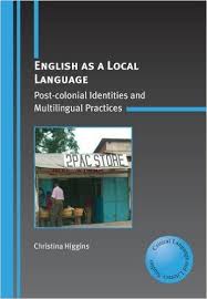 English as a Local Language by Christina Higgins - Critical Language and Literacy Studies English as a Local Language by Christina Higgins - Critical Language and Literacy Studies