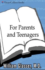For Parents and Teenagers Dissolving the Barrier Between You and Your Teen by Dr William Glasser For Parents and Teenagers Dissolving the Barrier Between You and Your Teen by Dr William Glasser