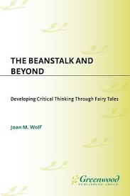 The Beanstalk and Beyond Developing Critical Thinking Through Fairy Tales by Joan M Wolf - Teacher Ideas Press The Beanstalk and Beyond Developing Critical Thinking Through Fairy Tales by Joan M Wolf - Teacher Ideas Press