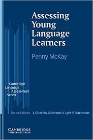 Assessing Young Language Learners by Penny McKay - The Cambridge Language Assessment Series Assessing Young Language Learners by Penny McKay - The Cambridge Language Assessment Series
