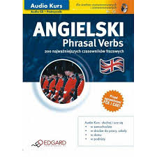 Angielski Phrasal Verbs Audio - Audio Kurs Angielski Phrasal Verbs Audio - Audio Kurs