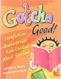 Gotcha Good Nonfiction Books to Get Kids Excited About Reading