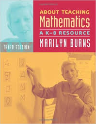 About Teaching Mathematics A K-8 Resource 3rd Edition by Marilyn Burns About Teaching Mathematics A K-8 Resource 3rd Edition by Marilyn Burns
