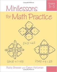 Minilessons for Math Practice Grades 3-5 by Rusty Bresser and Caren Holtzman Minilessons for Math Practice Grades 3-5 by Rusty Bresser and Caren Holtzman