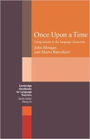 Once Upon a Time Using Stories in the Language Classroom - Cambridge Handbooks for Language Teachers Once Upon a Time Using Stories in the Language Classroom - Cambridge Handbooks for Language Teachers