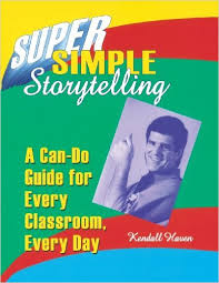 Super Simple Storytelling A Can-Do Guide for Every Classroom Every Day