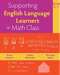 Supporting English Language Learners in Math Class Grades K-2 Supporting English Language Learners in Math Class Grades K-2