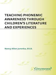 Teaching Phonemic Awareness through Childrens Literature and Experiences Teaching Phonemic Awareness through Childrens Literature and Experiences