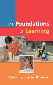 The Foundations of Learning by Julie Fisher The Foundations of Learning by Julie Fisher
