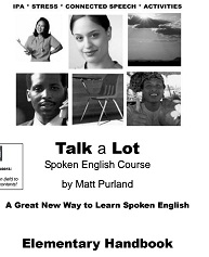 Talk a Lot Spoken English Course Elementary Handbook by Matt Purland Talk a Lot Spoken English Course Elementary Handbook by Matt Purland
