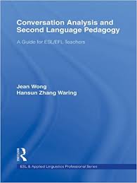 Conversation Analysis and Second Language Pedagogy - ESL and Applied Linguistics Professional Series Conversation Analysis and Second Language Pedagogy - ESL and Applied Linguistics Professional Series