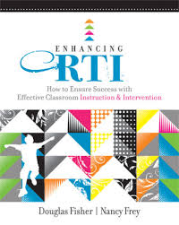 Enhancing RTI by Dougla Fisher and Nancy Frey Enhancing RTI by Dougla Fisher and Nancy Frey