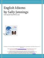 English Idioms (100) from Speak Read Write English Idioms (100) from Speak Read Write