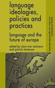Language Ideologies Policies and Practices Language and the Future of Europe - Language and Globalization