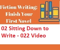 Fiction Writing Write Polish and Publish Your First Novel - 02 Sitting Down to Write - 022 Video Fiction Writing Write Polish and Publish Your First Novel - 02 Sitting Down to Write - 022 Video