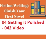 Fiction Writing Write Polish and Publish Your First Novel - 04 Getting it Polished - 042 Video Fiction Writing Write Polish and Publish Your First Novel - 04 Getting it Polished - 042 Video