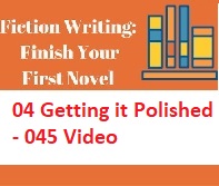 Fiction Writing Write Polish and Publish Your First Novel - 04 Getting it Polished - 045 Video Fiction Writing Write Polish and Publish Your First Novel - 04 Getting it Polished - 045 Video