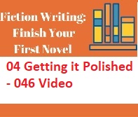 Fiction Writing Write Polish and Publish Your First Novel - 04 Getting it Polished - 046 Video