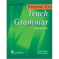 How to Teach Grammar How to Teach Grammar