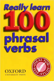 Really Learn 100 Phrasal Verbs Really Learn 100 Phrasal Verbs