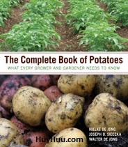 The Complete Book of Potatoes - What Every Grower and Gardener Needs to Know The Complete Book of Potatoes - What Every Grower and Gardener Needs to Know